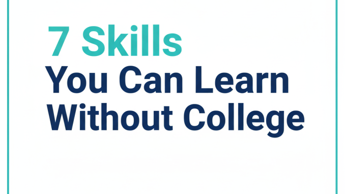 skills you can learn without college skills you can learn without college