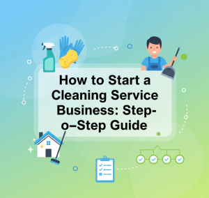 How to Start a Cleaning Service Business